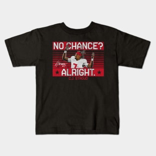 C.J. Stroud No Chance Alright. Kids T-Shirt